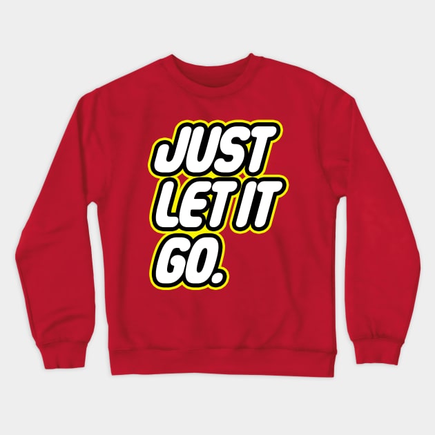 Let it Go Crewneck Sweatshirt by zerobriant